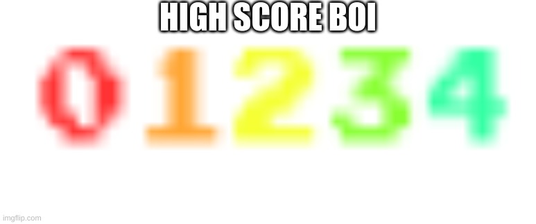 bra | HIGH SCORE BOI | image tagged in numbers,01234 | made w/ Imgflip meme maker