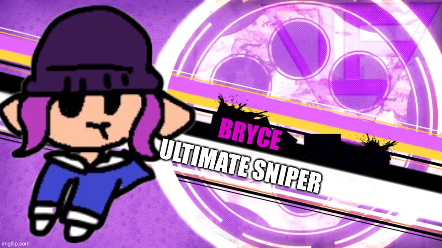 14th participant of the msmg killing game | ULTIMATE SNIPER; BRYCE | made w/ Imgflip meme maker