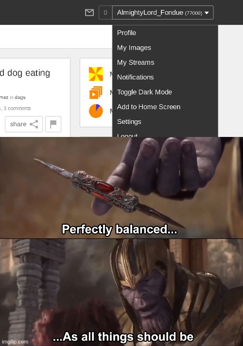 for the 2nd time lol | image tagged in thanos perfectly balanced as all things should be | made w/ Imgflip meme maker