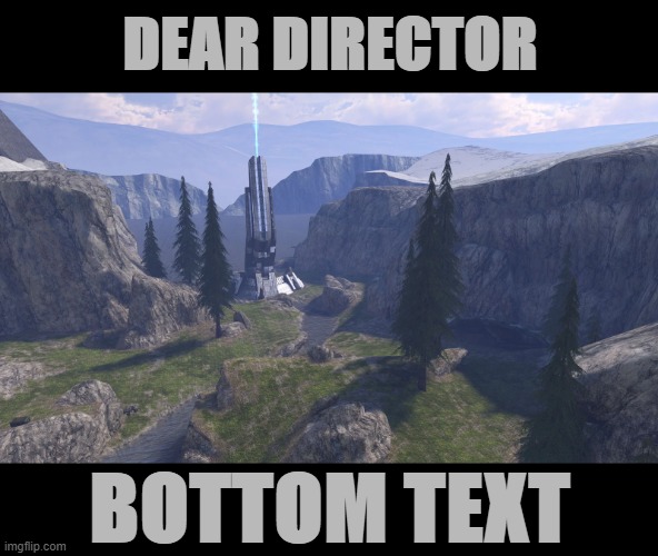 Might I remind you that without the contribution of my operation, the war would never have been won. | DEAR DIRECTOR; BOTTOM TEXT | image tagged in halo,red vs blue | made w/ Imgflip meme maker