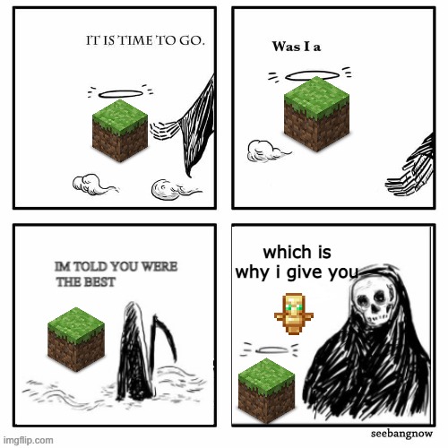 minecraft is highkey best and anyone who fights back will be instantly demolished |  which is why i give you | image tagged in im told you were the best | made w/ Imgflip meme maker