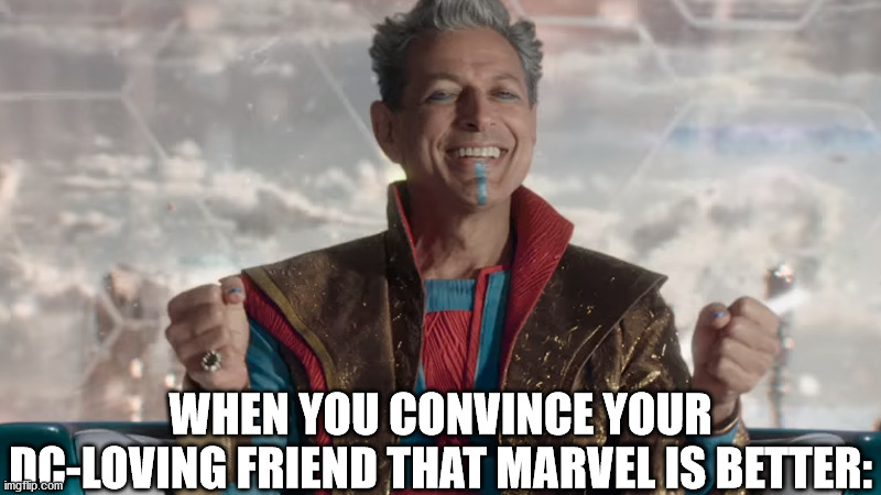 The face of utter happiness and satisfaction. | WHEN YOU CONVINCE YOUR DC-LOVING FRIEND THAT MARVEL IS BETTER: | image tagged in thor ragnarok | made w/ Imgflip meme maker