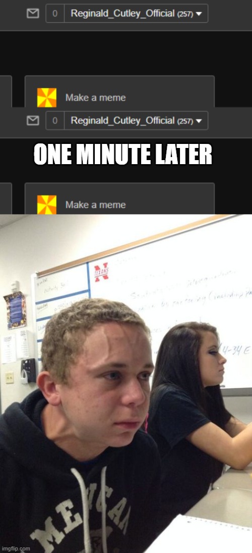 ONE MINUTE LATER | image tagged in hold breath guy muss kaufen | made w/ Imgflip meme maker