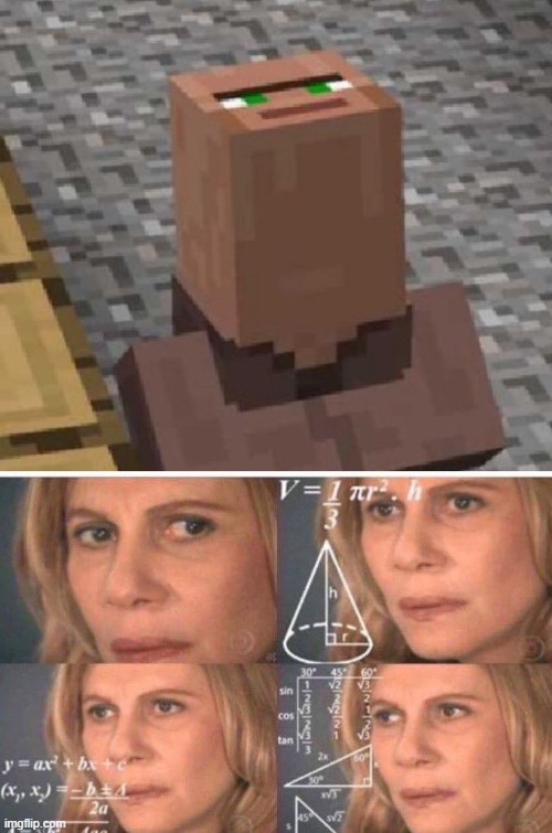 what | image tagged in minecraft villager looking up,math lady/confused lady | made w/ Imgflip meme maker