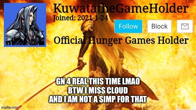 GN 4 REAL THIS TIME LMAO
BTW I MISS CLOUD
AND I AM NOT A SIMP FOR THAT | made w/ Imgflip meme maker