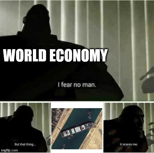 I fear no man | WORLD ECONOMY | image tagged in i fear no man | made w/ Imgflip meme maker