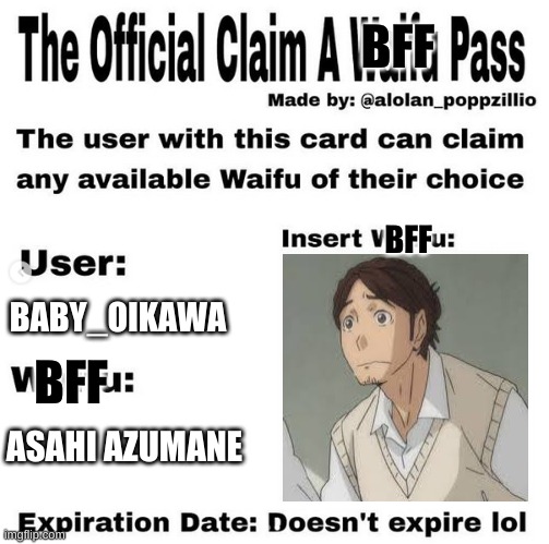 Official claim a waifu pass |  BFF; BFF; BABY_OIKAWA; BFF; ASAHI AZUMANE | image tagged in official claim a waifu pass | made w/ Imgflip meme maker