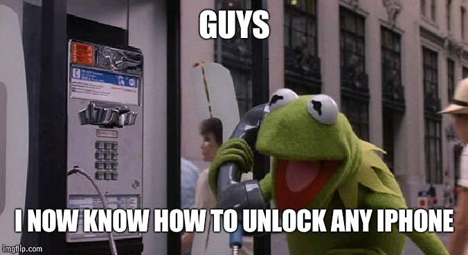 Go to about 4:40 in link | GUYS; I NOW KNOW HOW TO UNLOCK ANY IPHONE | image tagged in kermit phone,hacker | made w/ Imgflip meme maker