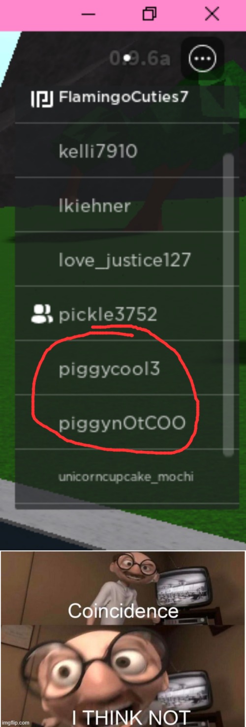 lol | image tagged in coincidence i think not,piggy,cool,not cool,coincidence | made w/ Imgflip meme maker
