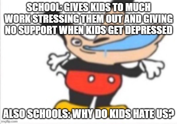 why school why | image tagged in hsdfghjm | made w/ Imgflip meme maker