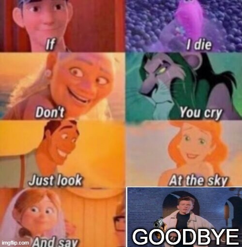 SAY GOODBYE | GOODBYE | image tagged in if i die | made w/ Imgflip meme maker