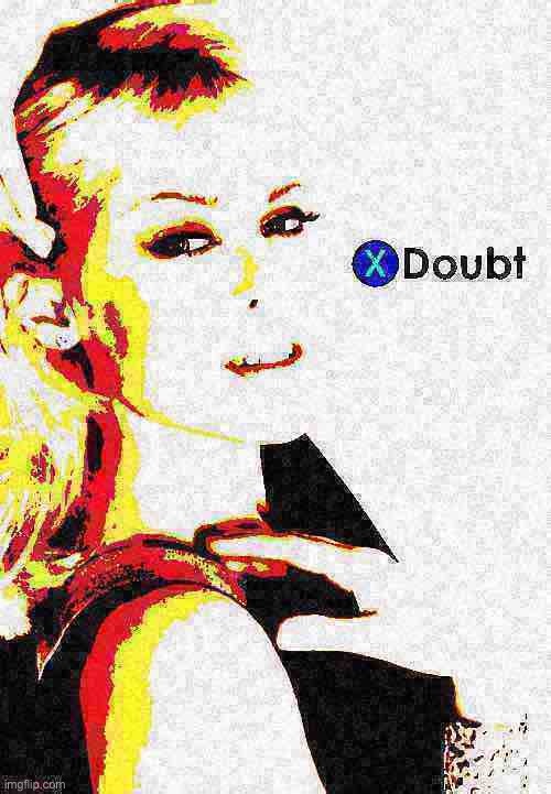 Kylie X doubt 28 deep-fried 2 | image tagged in kylie x doubt 28 deep-fried 2 | made w/ Imgflip meme maker