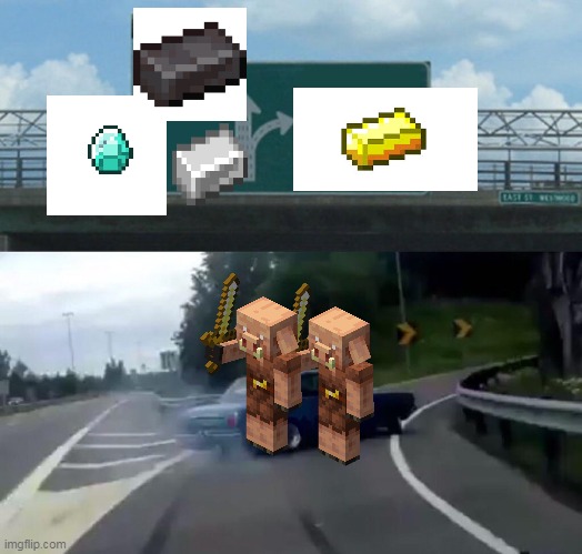 minecraft meme | image tagged in memes,left exit 12 off ramp,minecraft | made w/ Imgflip meme maker