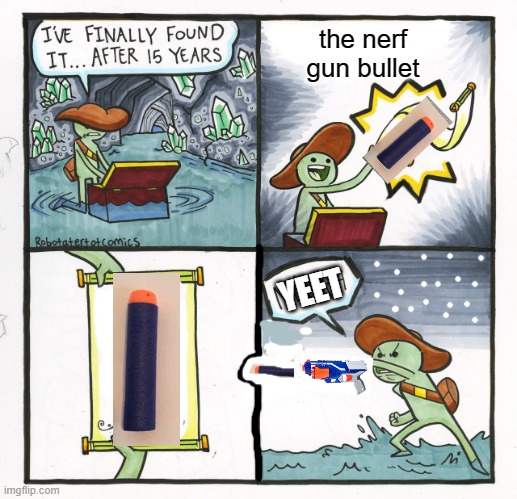 something impossible | the nerf gun bullet; YEET | image tagged in memes,the scroll of truth | made w/ Imgflip meme maker