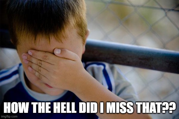 Confession Kid Meme | HOW THE HELL DID I MISS THAT?? | image tagged in memes,confession kid | made w/ Imgflip meme maker