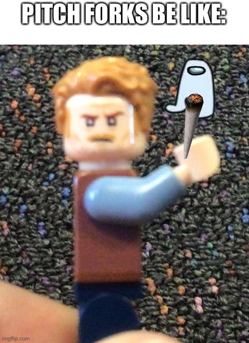 Boi | PITCH FORKS BE LIKE: | image tagged in lego owen | made w/ Imgflip meme maker