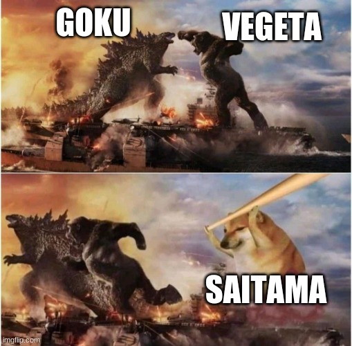 Kong Godzilla Doge | GOKU; VEGETA; SAITAMA | image tagged in kong godzilla doge | made w/ Imgflip meme maker