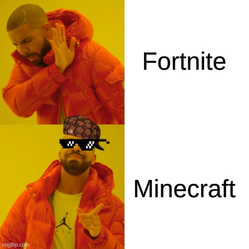 Truth | Fortnite; Minecraft | image tagged in memes,drake hotline bling | made w/ Imgflip meme maker