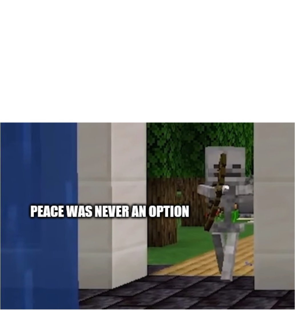 High Quality Skeleton, peace was never an option Blank Meme Template