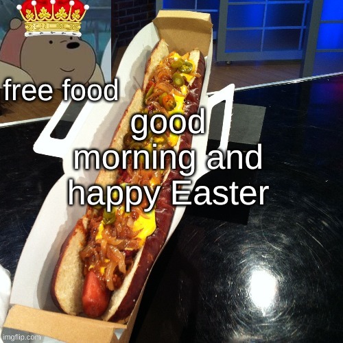 free food's template | good morning and happy Easter | image tagged in free food's template | made w/ Imgflip meme maker