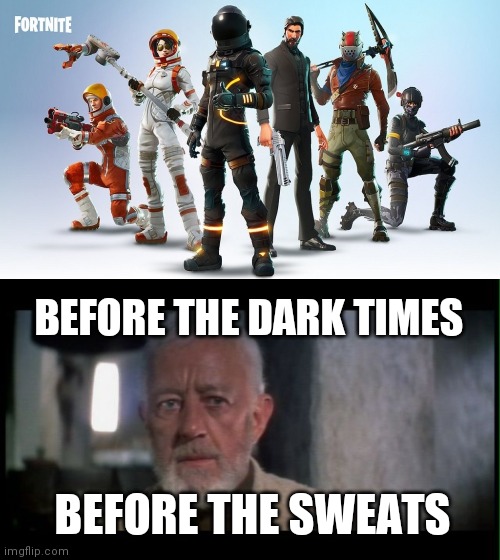 BEFORE THE DARK TIMES; BEFORE THE SWEATS | image tagged in obi wan kenobi before the dark times | made w/ Imgflip meme maker