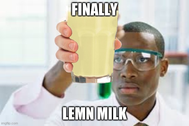 FINALLY; LEMN MILK | image tagged in finally,milk | made w/ Imgflip meme maker