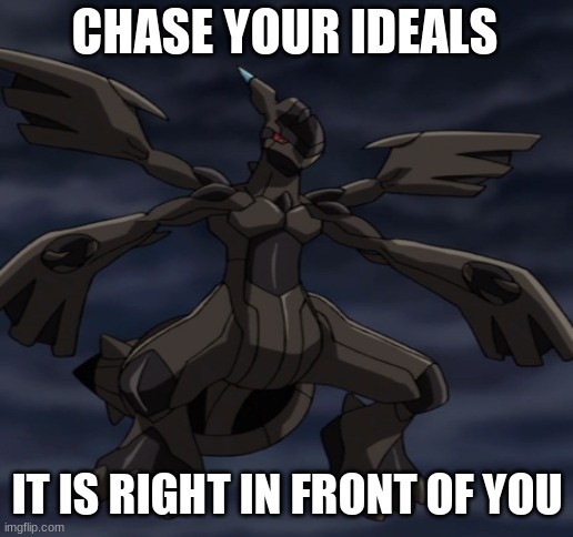 CHASE YOUR IDEALS IT IS RIGHT IN FRONT OF YOU | image tagged in blank white template | made w/ Imgflip meme maker