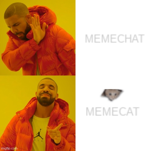 Memechat secret | image tagged in memes,drake hotline bling | made w/ Imgflip meme maker