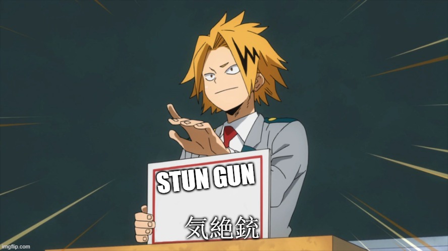 Denki Holding Sign | STUN GUN; 気絶銃 | image tagged in denki holding sign | made w/ Imgflip meme maker