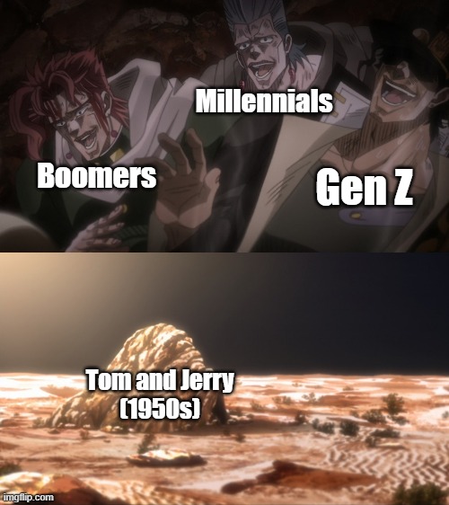 Not exactly about anime, but i used this JoJo template so... | Millennials; Boomers; Gen Z; Tom and Jerry
(1950s) | image tagged in jotaro kakyoin and polnareff laughing at rock | made w/ Imgflip meme maker