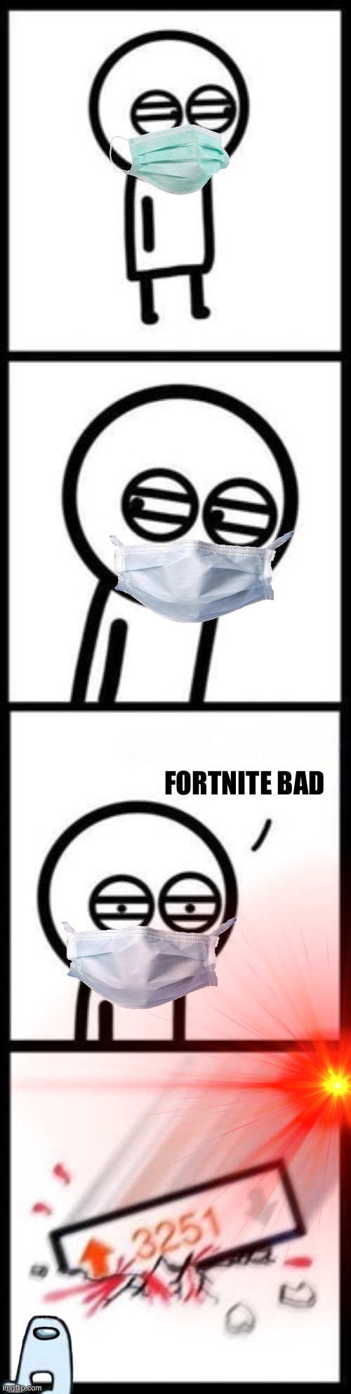 I want this to be accurate. | FORTNITE BAD | image tagged in 3251 upvotes | made w/ Imgflip meme maker