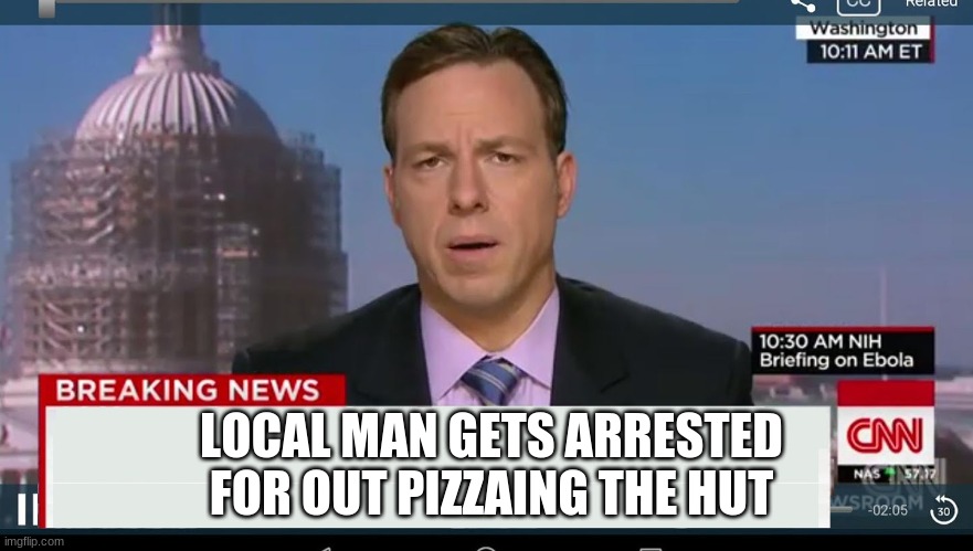 cnn breaking news template | LOCAL MAN GETS ARRESTED FOR OUT PIZZAING THE HUT | image tagged in cnn breaking news template | made w/ Imgflip meme maker