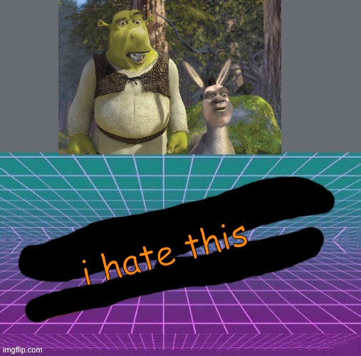 i hate this | made w/ Imgflip meme maker