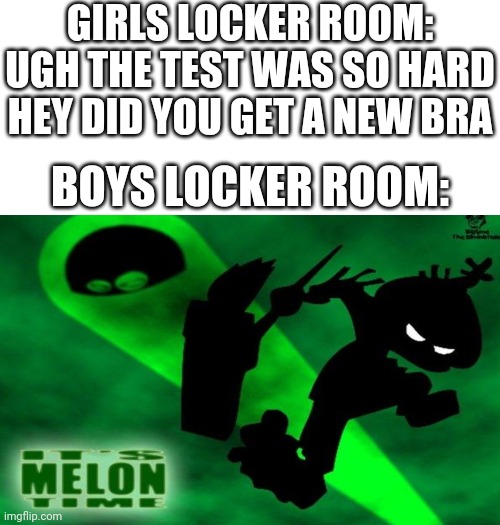 GIRLS LOCKER ROOM: UGH THE TEST WAS SO HARD HEY DID YOU GET A NEW BRA; BOYS LOCKER ROOM: | image tagged in white background,boys vs girls,girls vs boys | made w/ Imgflip meme maker