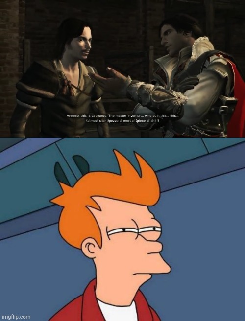 image tagged in memes,futurama fry,assassins creed,leonardo da vinci,historical meme,gaming | made w/ Imgflip meme maker