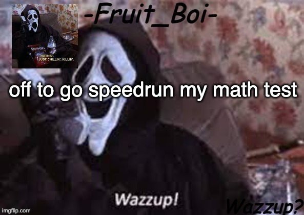 off to go speedrun my math test | image tagged in lol 10 i think made by alastor-official | made w/ Imgflip meme maker
