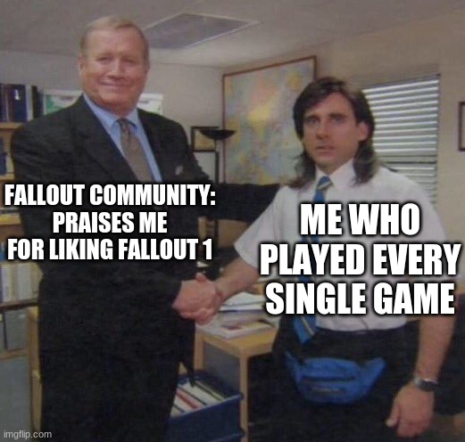 the office congratulations | FALLOUT COMMUNITY: PRAISES ME FOR LIKING FALLOUT 1; ME WHO PLAYED EVERY SINGLE GAME | image tagged in the office congratulations,fallout | made w/ Imgflip meme maker