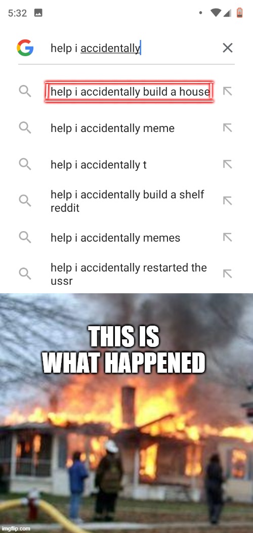 ____________; _; _; ____________; THIS IS WHAT HAPPENED | image tagged in help i accidentally,memes,disaster girl | made w/ Imgflip meme maker