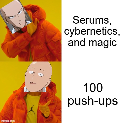 they should have an anime meme stream | Serums, cybernetics, and magic; 100 push-ups | image tagged in memes,drake hotline bling,anime | made w/ Imgflip meme maker
