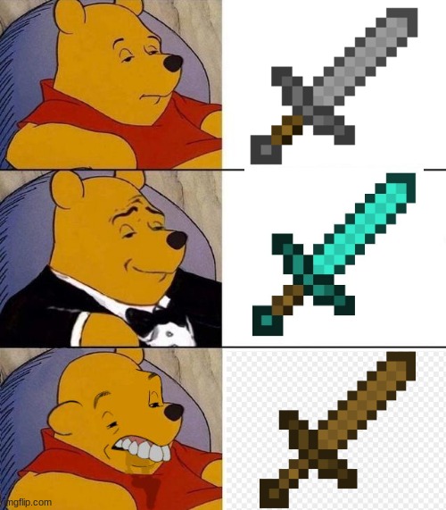 Who tf makes a wooden sword | image tagged in best better blurst,memes,funny | made w/ Imgflip meme maker