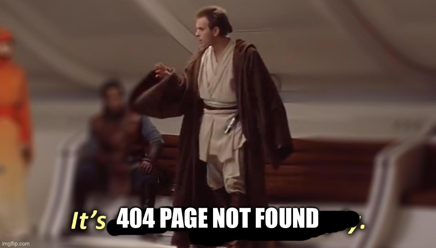 it's a trick, send no reply | 404 PAGE NOT FOUND | image tagged in it's a trick send no reply | made w/ Imgflip meme maker