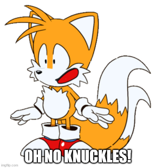 OH NO KNUCKLES! | made w/ Imgflip meme maker