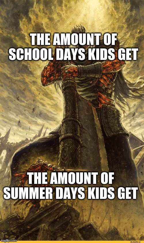 Giant vs man | THE AMOUNT OF SCHOOL DAYS KIDS GET; THE AMOUNT OF SUMMER DAYS KIDS GET | image tagged in giant vs man | made w/ Imgflip meme maker