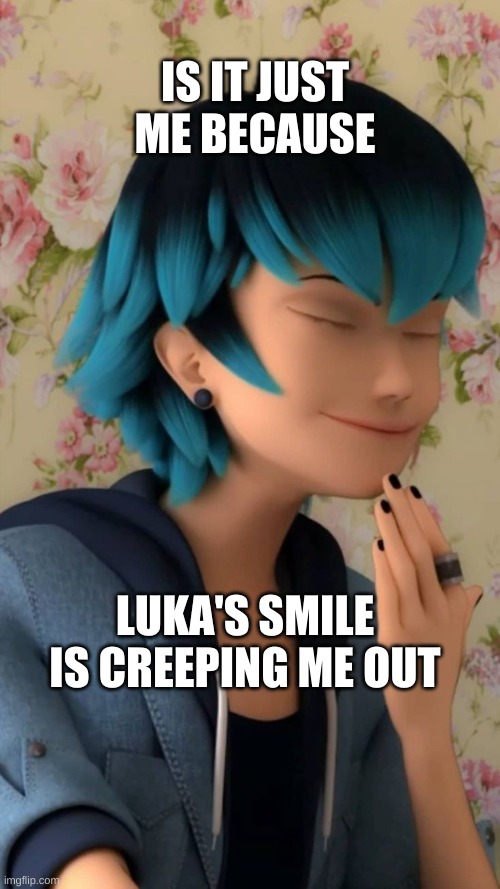 luka MLB | IS IT JUST ME BECAUSE; LUKA'S SMILE IS CREEPING ME OUT | image tagged in funny | made w/ Imgflip meme maker