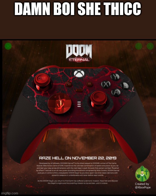 helluva nice controller | DAMN BOI SHE THICC | image tagged in xbox one | made w/ Imgflip meme maker