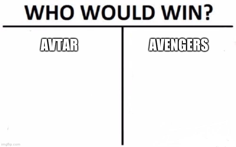 Movies | AVTAR; AVENGERS | image tagged in memes,who would win,movies,avengers | made w/ Imgflip meme maker