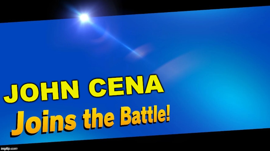 wait a minute... where's cena? | JOHN CENA | image tagged in blank joins the battle,wwe | made w/ Imgflip meme maker