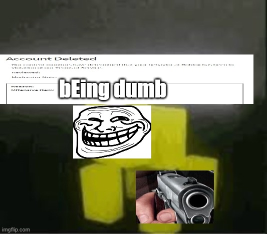do you are have stupid | bEing dumb | image tagged in do you are have stupid | made w/ Imgflip meme maker
