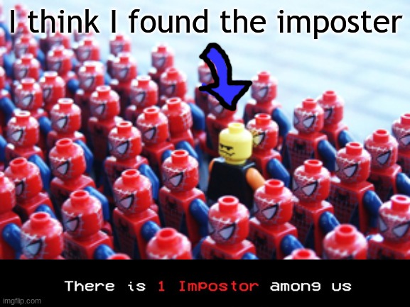 there is one imposter among us | I think I found the imposter | image tagged in there is 1 imposter among us,there is one impostor among us,imposter,among us,legos,oh wow are you actually reading these tags | made w/ Imgflip meme maker