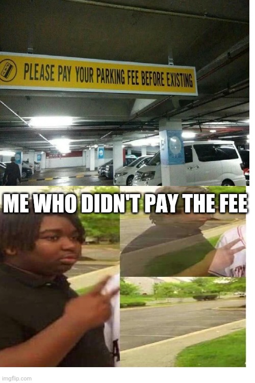 Blank White Template | ME WHO DIDN'T PAY THE FEE | image tagged in blank white template | made w/ Imgflip meme maker